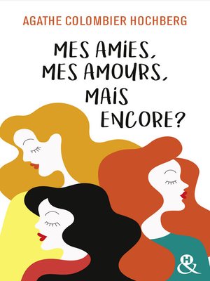 cover image of Mes amies, mes amours, mais encore ?